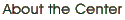 About the Center