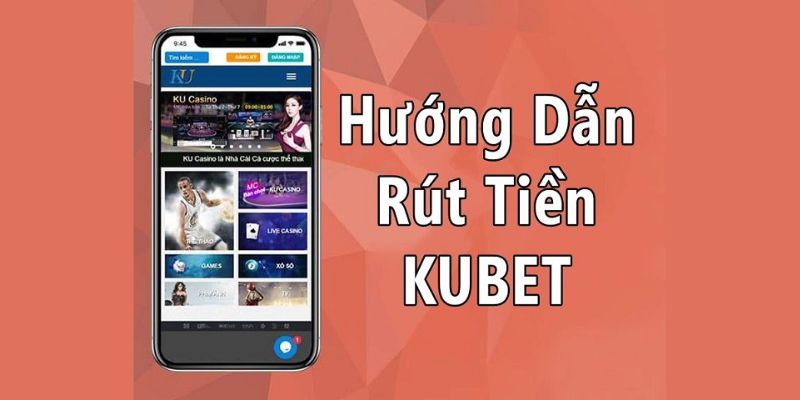 Hướng dẫn từng bước giao dịch rút tiền Kubet