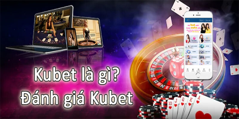 Những sự lựa chọn hàng đầu đang được cung cấp tại sân chơi Kubet là gì