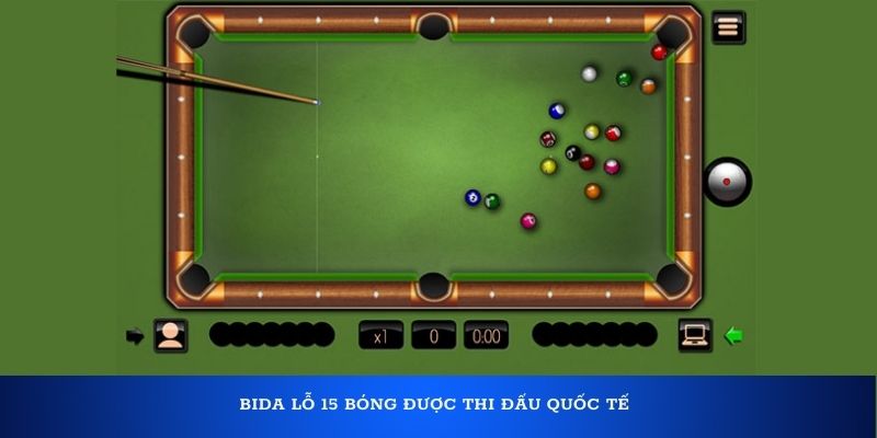 Bida lỗ 15 bóng được thi đấu quốc tế